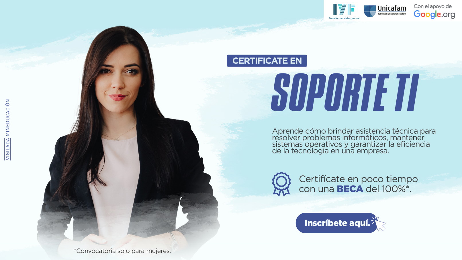 Unicafam, IYF y Google.org abren una nueva cohorte para certificar mujeres en Soporte TI Unicafam, IYF y Google.org abren una nueva cohorte para certificar mujeres en Soporte TI