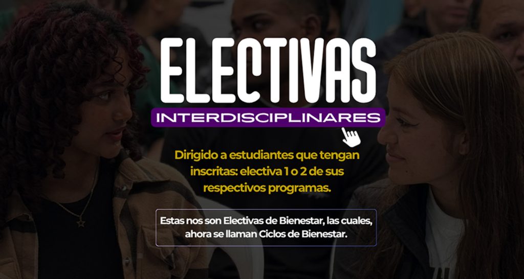 Elige tu próxima electiva interdisciplinaria en Unicafam Elige tu próxima electiva interdisciplinaria en Unicafam