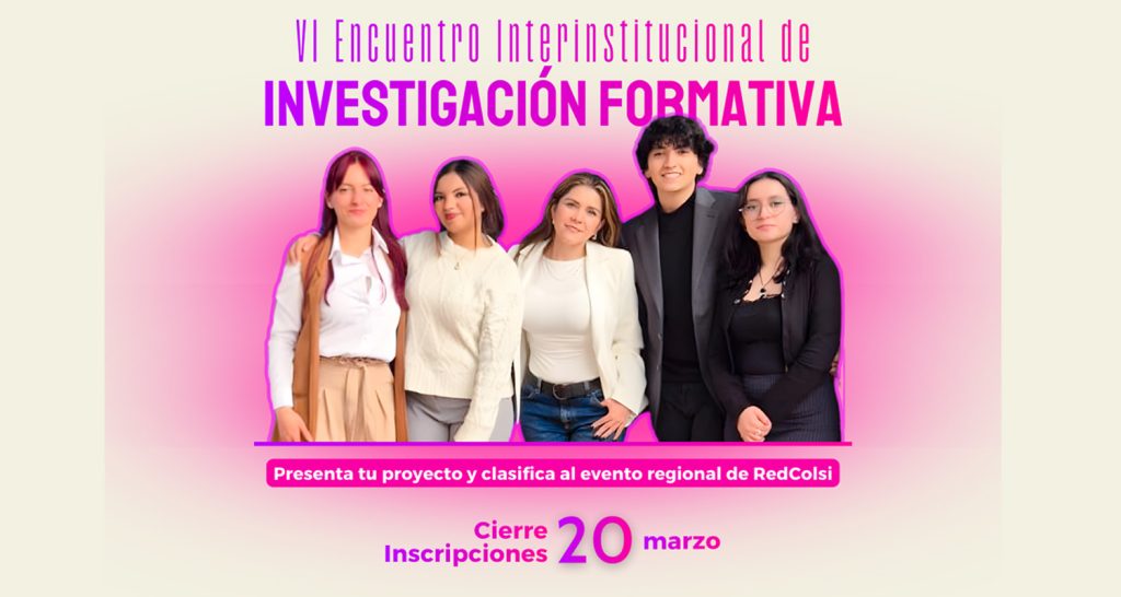 VI Encuentro Interinstitucional de Investigación Formativa 2026: ¡Inscribe tu proyecto!