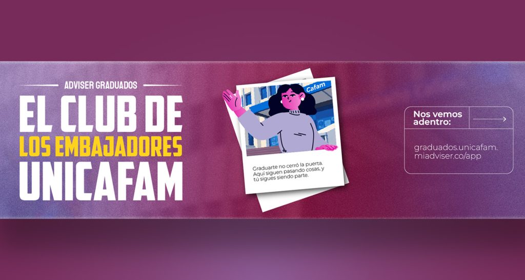 Adviser Graduados Unicafam: el punto de encuentro de los embajadores Adviser Graduados Unicafam: el punto de encuentro de los embajadores