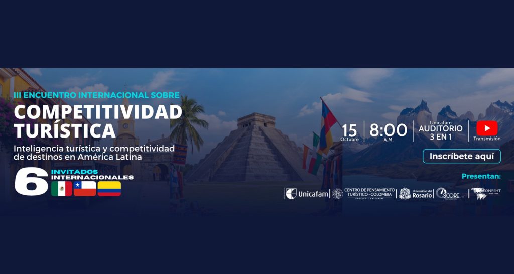 Unicafam reunirá a expertos de México, Chile y Colombia en el III Encuentro Internacional de Competitividad Turística Unicafam reunirá a expertos de México, Chile y Colombia en el III Encuentro Internacional de Competitividad Turística